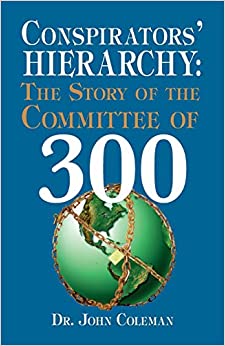 Conspirators' Hierarchy: the Committee of 300